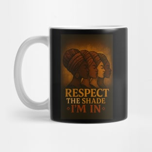 Respect The Shade I’M In Mug